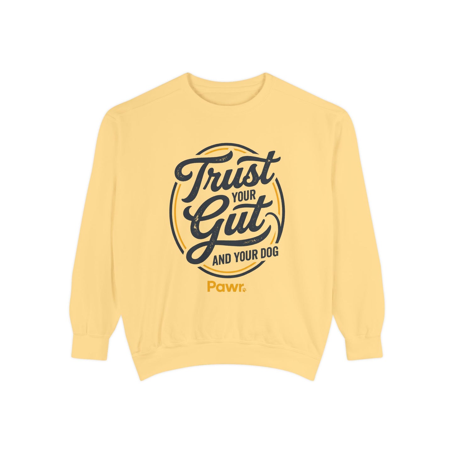 Yellow sweatshirt with 'Trust Your Gut and Your Dog' text on a white background