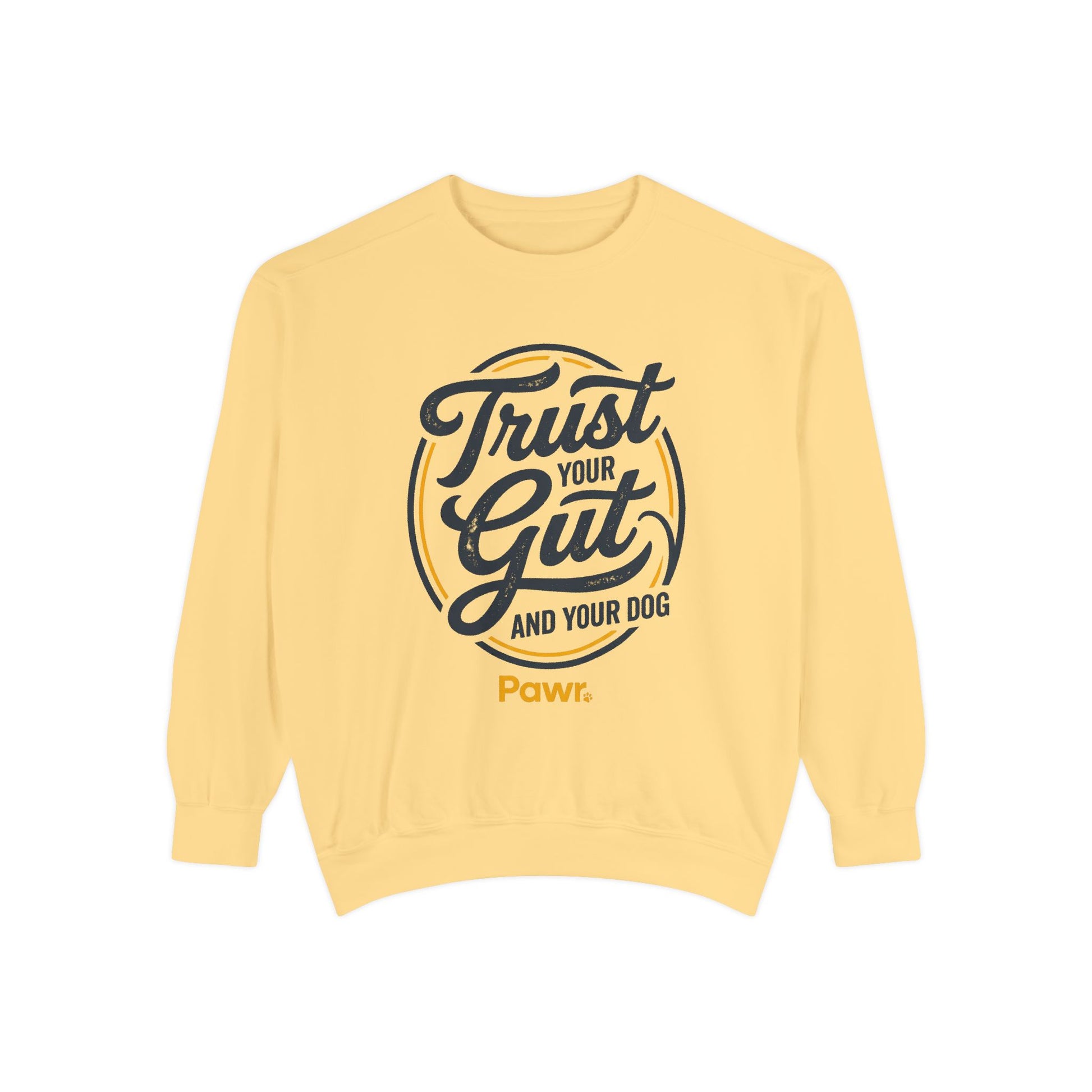 Yellow sweatshirt with 'Trust Your Gut and Your Dog' text on a white background